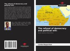 Capa do livro de The refusal of democracy and political will: 