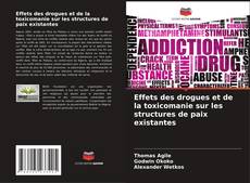 Обложка Effets des drogues et de la toxicomanie sur les structures de paix existantes
