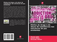 Bookcover of Efeitos da droga e do abuso de substâncias nas estruturas de paz existentes