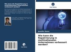 Capa do livro de Wie kann die Repatriierung in multinationalen Unternehmen verbessert werden? 