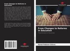Bookcover of From Changes to Reforms in Education