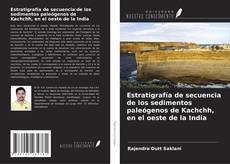 Bookcover of Estratigrafía de secuencia de los sedimentos paleógenos de Kachchh, en el oeste de la India