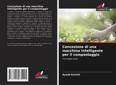 Capa do livro de Concezione di una macchina intelligente per il compostaggio 