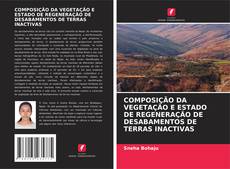 COMPOSIÇÃO DA VEGETAÇÃO E ESTADO DE REGENERAÇÃO DE DESABAMENTOS DE TERRAS INACTIVAS的封面