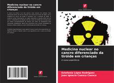 Borítókép a  Medicina nuclear no cancro diferenciado da tiróide em crianças - hoz