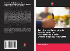 Bookcover of Técnica de Detecção de Falsificação de Assinaturas à Mão Offline baseada em GMM
