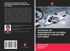 Bookcover of Avaliação de desempenho de circuitos aritméticos usando GDI Full Adder
