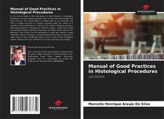 Copertina di Manual of Good Practices in Histological Procedures