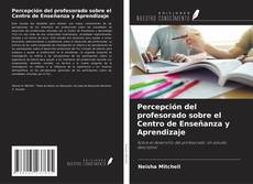 Bookcover of Percepción del profesorado sobre el Centro de Enseñanza y Aprendizaje