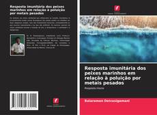 Resposta imunitária dos peixes marinhos em relação à poluição por metais pesados kitap kapağı