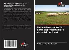 Bookcover of Metabolismo del fosforo e sua disponibilità nelle diete dei ruminanti