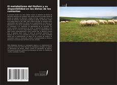 Bookcover of El metabolismo del fósforo y su disponibilidad en las dietas de los rumiantes