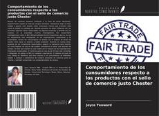 Portada del libro de Comportamiento de los consumidores respecto a los productos con el sello de comercio justo Chester