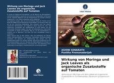 Buchcover von Wirkung von Moringa und Jack Leaves als organische Zusatzstoffe auf Tomaten