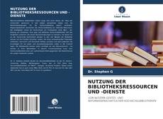 Buchcover von NUTZUNG DER BIBLIOTHEKSRESSOURCEN UND -DIENSTE