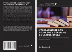 UTILIZACIÓN DE LOS RECURSOS Y SERVICIOS DE LA BIBLIOTECA的封面