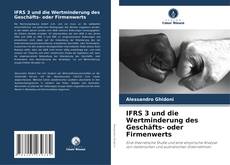 Bookcover of IFRS 3 und die Wertminderung des Geschäfts- oder Firmenwerts