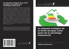 Buchcover von La etiqueta ecológica de la Unión Europea como parte de la estrategia empresarial