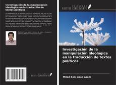 Investigación de la manipulación ideológica en la traducción de textos políticos kitap kapağı