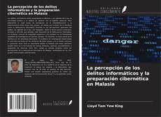 Copertina di La percepción de los delitos informáticos y la preparación cibernética en Malasia
