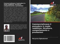 Bookcover of Commercializzare il pomodoro in modo redditizio: Struttura, comportamento e prestazioni