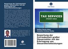 Bewertung der Zufriedenheit großer Steuerzahler mit der Erbringung von Steuerdienstleistungen kitap kapağı