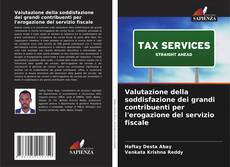 Capa do livro de Valutazione della soddisfazione dei grandi contribuenti per l'erogazione del servizio fiscale 