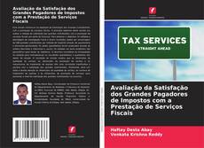 Portada del libro de Avaliação da Satisfação dos Grandes Pagadores de Impostos com a Prestação de Serviços Fiscais