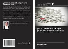 Bookcover of ¿Una nueva estrategia para una nueva Turquía?