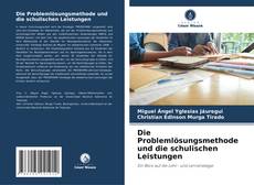 Bookcover of Die Problemlösungsmethode und die schulischen Leistungen