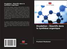 Couverture de Oxydation : Réactifs dans la synthèse organique