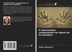 Bookcover of 5 interesantes componentes de signos de la semiótica