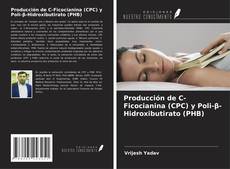 Portada del libro de Producción de C-Ficocianina (CPC) y Poli-β-Hidroxibutirato (PHB)