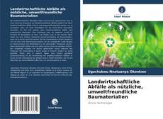 Bookcover of Landwirtschaftliche Abfälle als nützliche, umweltfreundliche Baumaterialien