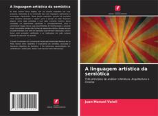 Bookcover of A linguagem artística da semiótica