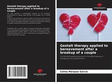 Copertina di Gestalt therapy applied to bereavement after a breakup of a couple