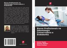 Capa do livro de Riscos Profissionais na Odontologia Conservadora e Endodontia 