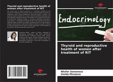 Portada del libro de Thyroid and reproductive health of women after treatment of RIT