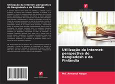 Bookcover of Utilização da Internet: perspectiva do Bangladesh e da Finlândia