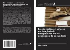 Обложка La educación en valores en Bangladesh: Perspectivas de los graduados de secundaria