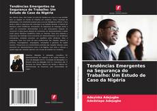 Bookcover of Tendências Emergentes na Segurança do Trabalho: Um Estudo de Caso da Nigéria