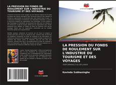 Bookcover of LA PRESSION DU FONDS DE ROULEMENT SUR L'INDUSTRIE DU TOURISME ET DES VOYAGES