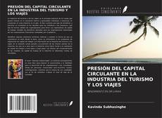 PRESIÓN DEL CAPITAL CIRCULANTE EN LA INDUSTRIA DEL TURISMO Y LOS VIAJES kitap kapağı