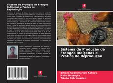 Bookcover of Sistema de Produção de Frangos Indígenas e Prática de Reprodução