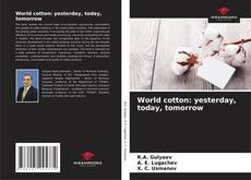 Bookcover of World cotton: yesterday, today, tomorrow