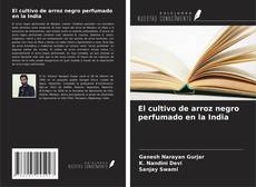 Обложка El cultivo de arroz negro perfumado en la India