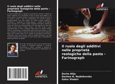 Buchcover von Il ruolo degli additivi nelle proprietà reologiche della pasta -Farinograph