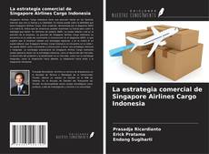 Bookcover of La estrategia comercial de Singapore Airlines Cargo Indonesia