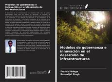 Bookcover of Modelos de gobernanza e innovación en el desarrollo de infraestructuras