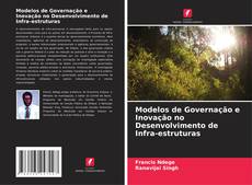 Bookcover of Modelos de Governação e Inovação no Desenvolvimento de Infra-estruturas